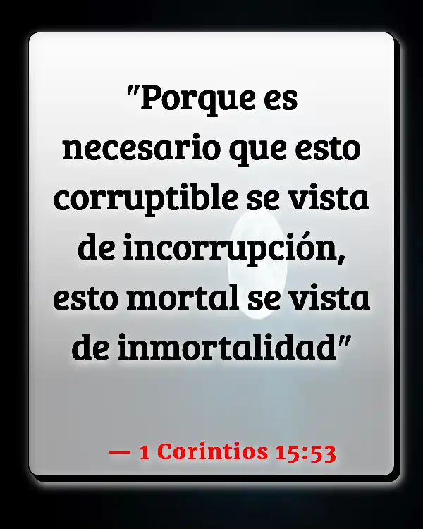 Versículos De La Biblia Vida futura (1 Corintios 15:53)