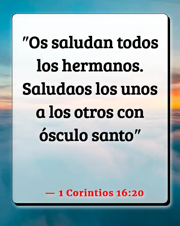 Versículos De La Biblia   	Preferirnos unos a otros  (1 Corintios 16:20)