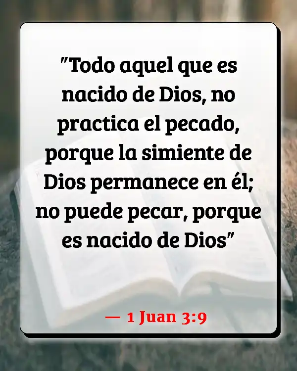 Versículos De La Biblia Vencer el mundo (1 Juan 3:9)