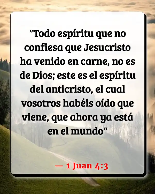 Versículos De La Biblia Acerca de tu hermano (1 Juan 4:3)