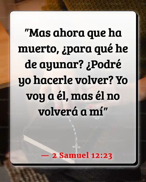 Versículos De La Biblia Era de la rendición de cuentas (2 Samuel 12:23)