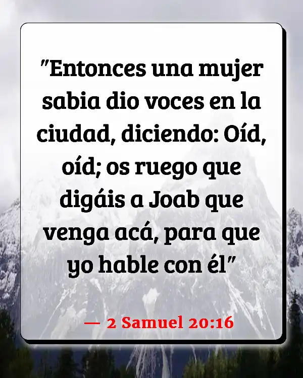 Versículos De La Biblia   	Mujer sabia  (2 Samuel 20:16)