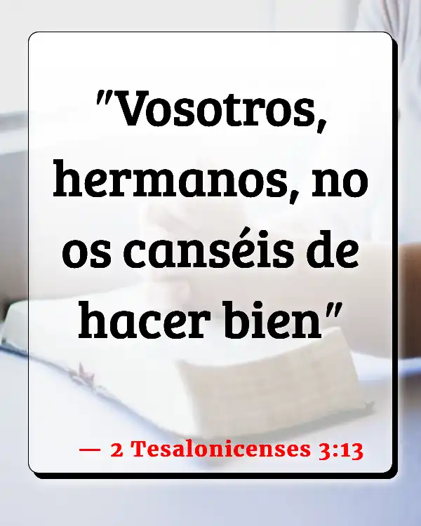 Versículos De La Biblia   	Perserverancia  (2 Tesalonicenses 3:13)
