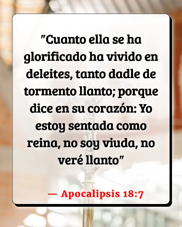 Versículos De La Biblia Adquirir demasiado (Apocalipsis 18:7)