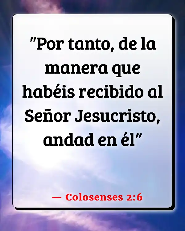 Versículos De La Biblia Crecimiento personal en medio de las dificultades (Colosenses 2:6)