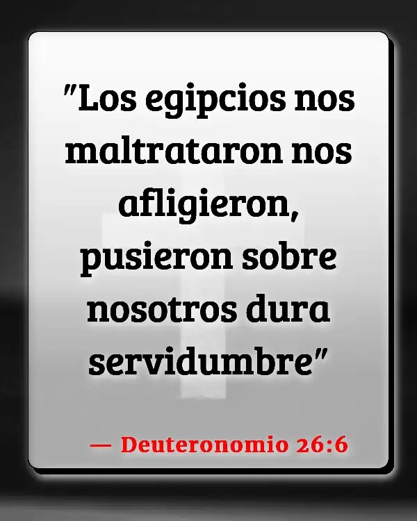 Versículos De La Biblia   	Esclavitud  (Deuteronomio 26:6)