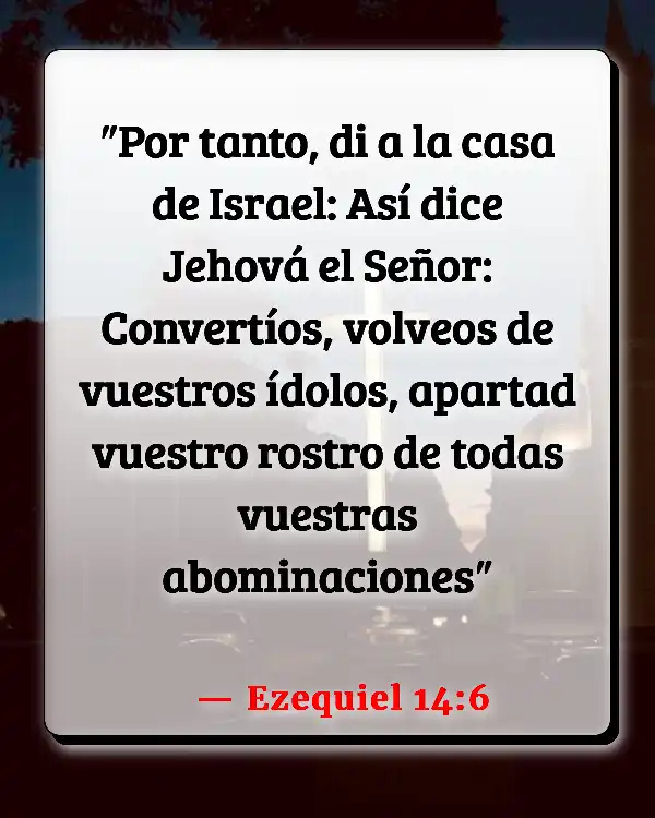 Versículos De La Biblia Arrepentimiento (Ezequiel 14:6)