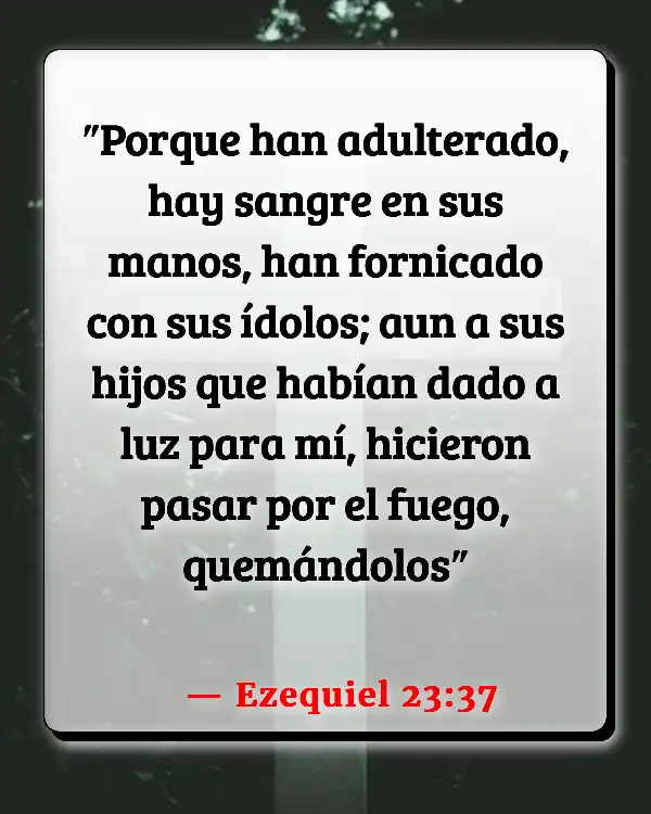 Versículos De La Biblia   	Embarazo Adulterio  (Ezequiel 23:37)