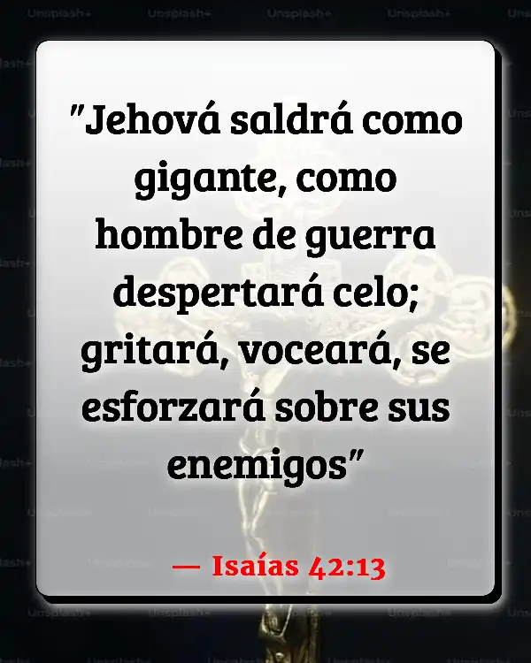 Versículos De La Biblia   	Batalla  (Isaías 42:13)