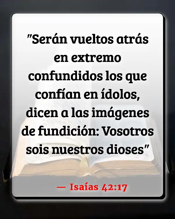 Versículos De La Biblia   	Ídolo  (Isaías 42:17)