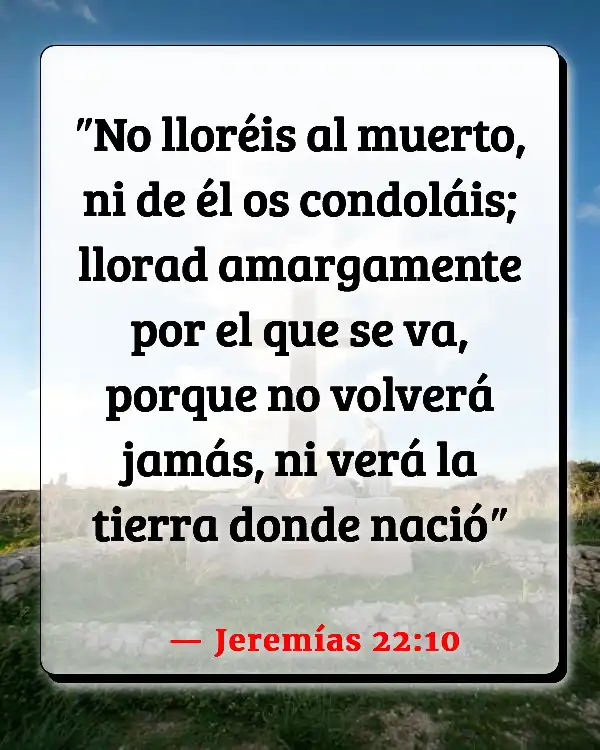 Versículos De La Biblia   	Diciendo adiós  (Jeremías 22:10)