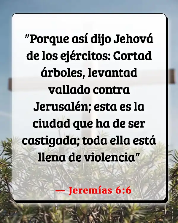 Versículos De La Biblia Medio ambiente (Jeremías 6:6)