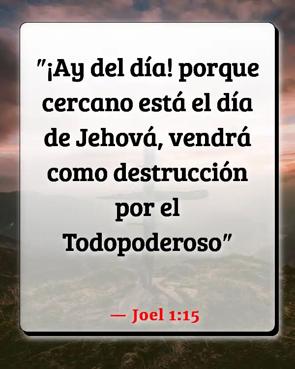 Versículos De La Biblia   	Autodestrucción  (Joel 1:15)