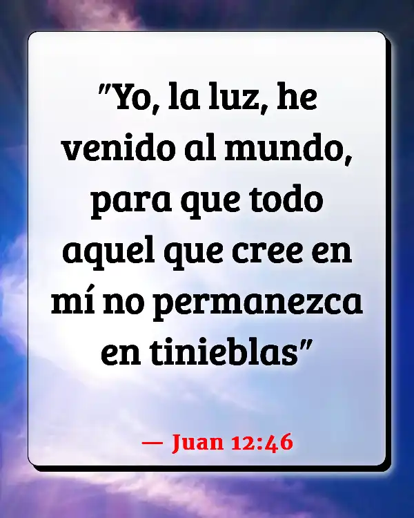 Versículos De La Biblia Ser como el mundo (Juan 12:46)