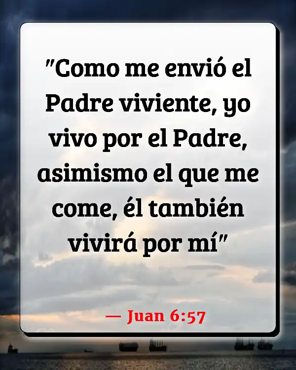 Versículos De La Biblia Nuestras vidas (Juan 6:57)
