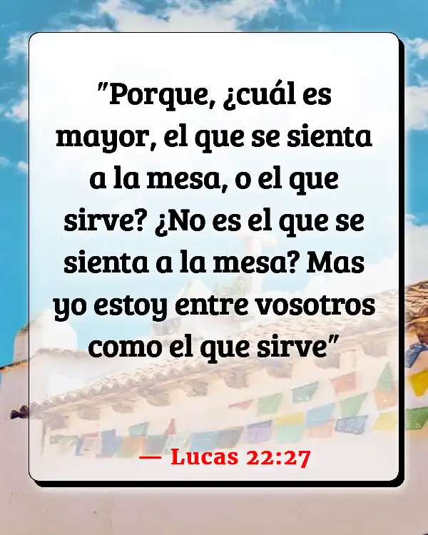 Versículos De La Biblia   	Ser un sirviente  (Lucas 22:27)