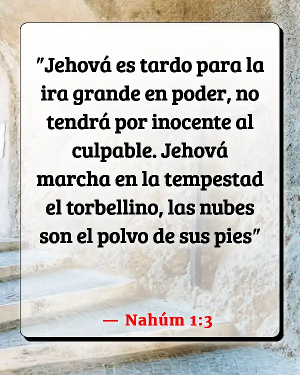 Versículos De La Biblia   	Autocontrol de la ira  (Nahúm 1:3)