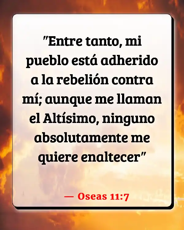 Versículos De La Biblia   	Los reincidentes  (Oseas 11:7)