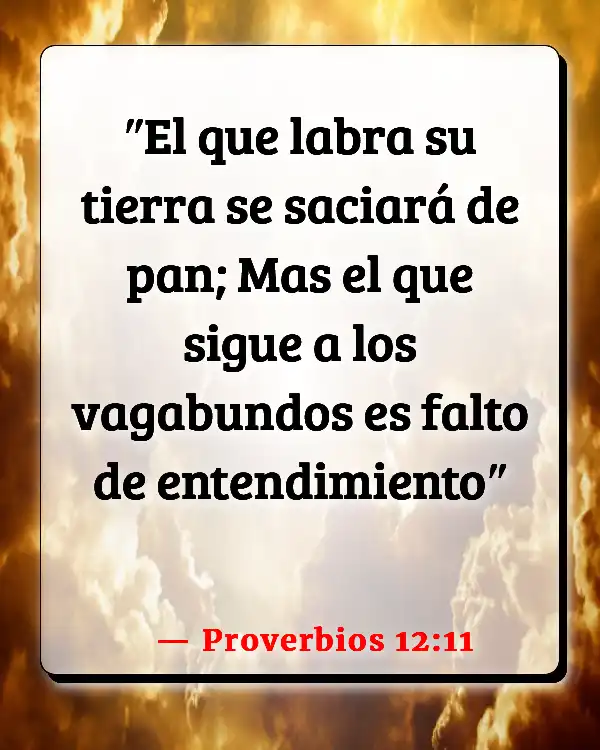 Versículos De La Biblia Trabajo excesivo (Proverbios 12:11)