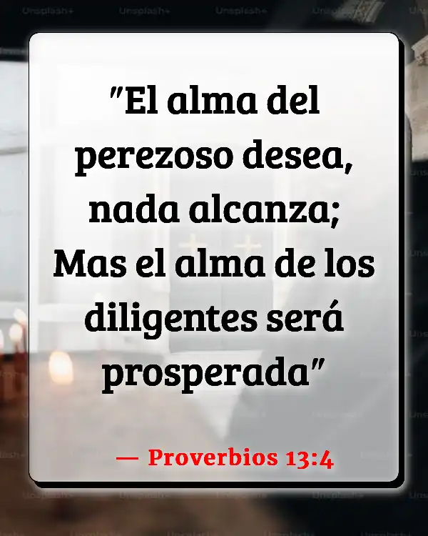 Versículos De La Biblia Trabajo excesivo (Proverbios 13:4)