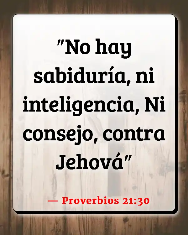 Versículos De La Biblia   	Sabiduría mundana  (Proverbios 21:30)