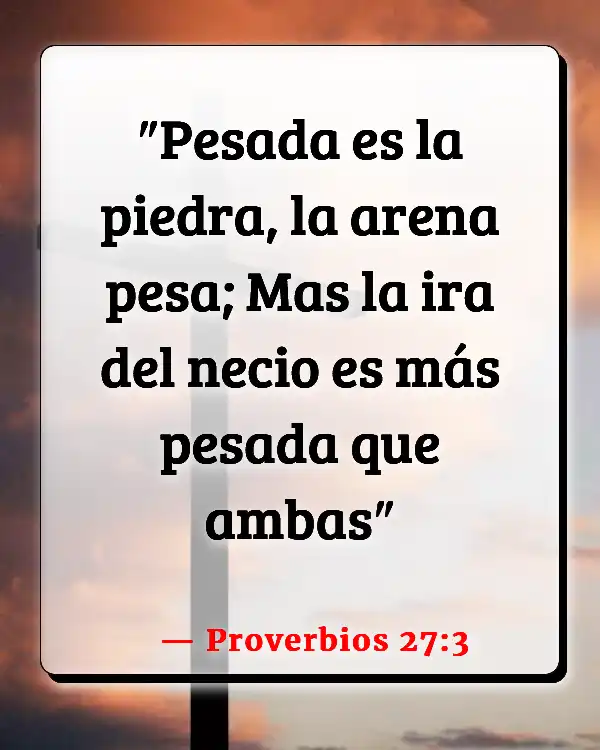 Versículos De La Biblia Gente molesta (Proverbios 27:3)