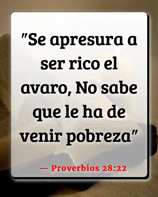 Versículos De La Biblia Superar la codicia (Proverbios 28:22)