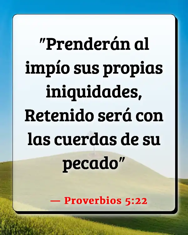 Versículos De La Biblia   	Cosecha lo que siembra  (Proverbios 5:22)