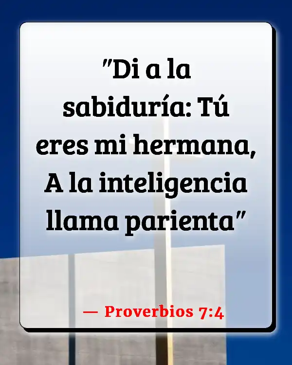 Versículos De La Biblia Respeto Hermana (Proverbios 7:4)