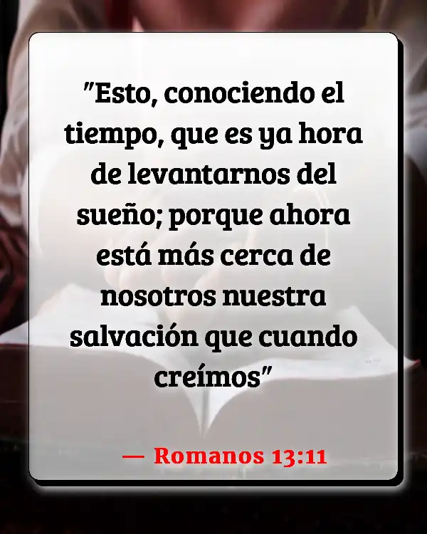 Versículos De La Biblia   	Experiencias anteriores  (Romanos 13:11)