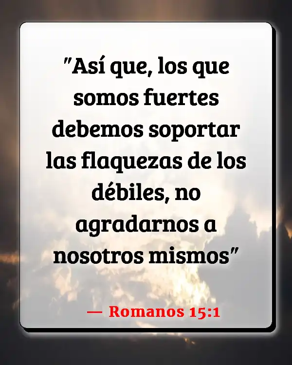 Versículos De La Biblia Hablar mal de los demás (Romanos 15:1)