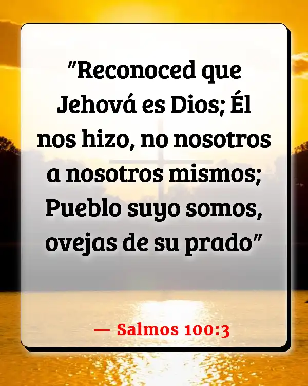 Versículos De La Biblia Nuestro cuerpo (Salmos 100:3)