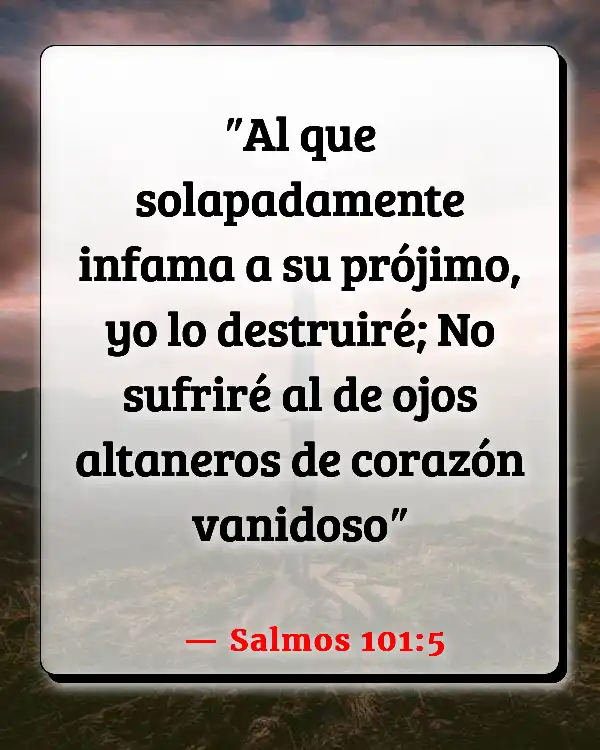 Versículos De La Biblia   	Arrogancia  (Salmos 101:5)