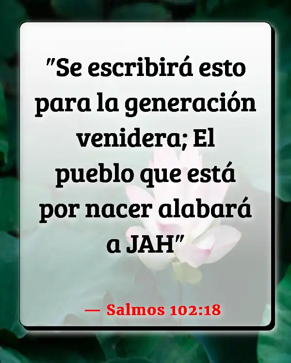 Versículos De La Biblia Alabando a Dios (Salmos 102:18)