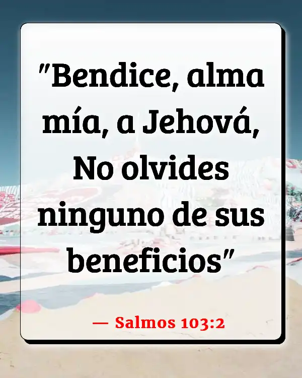 Versículos De La Biblia Alabando a Dios (Salmos 103:2)