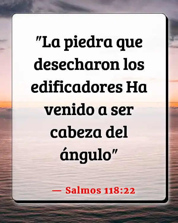 Versículos De La Biblia Superar el rechazo (Salmos 118:22)
