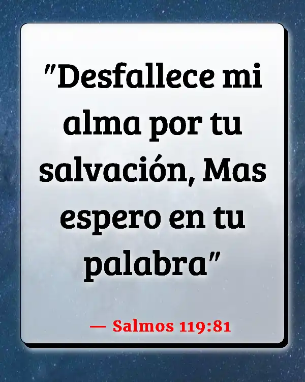 Versículos De La Biblia   	Estar cansado  (Salmos 119:81)