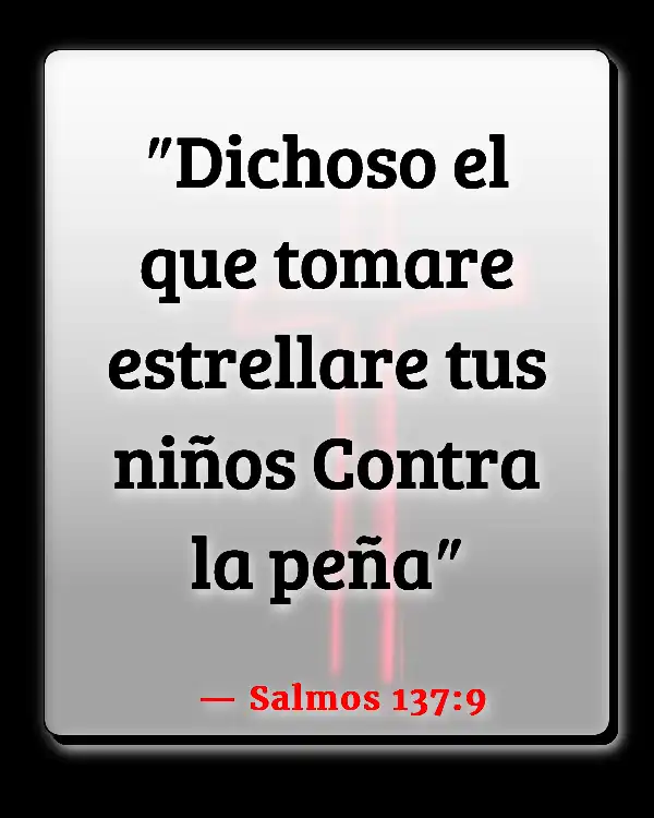 Versículos De La Biblia   	Abusar de niños  (Salmos 137:9)