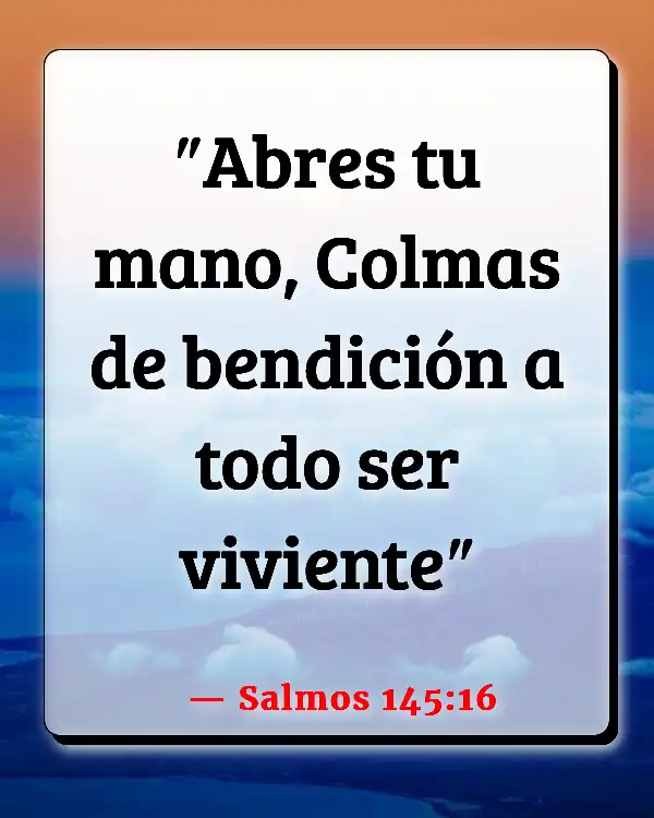 Versículos De La Biblia   	Satisfacción  (Salmos 145:16)
