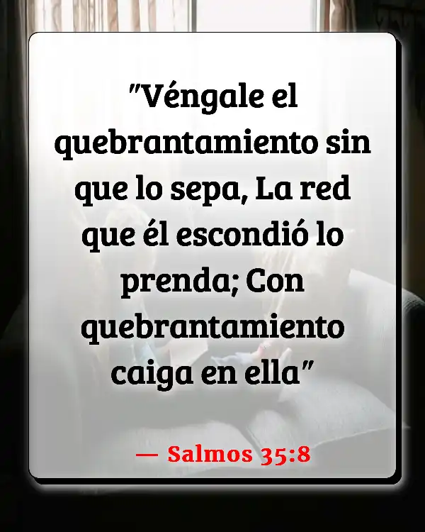 Versículos De La Biblia   	La destrucción que Dios permite  (Salmos 35:8)