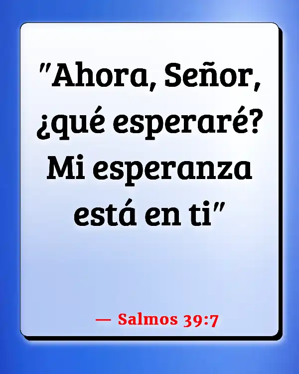 Versículos De La Biblia Desesperanzado (Salmos 39:7)