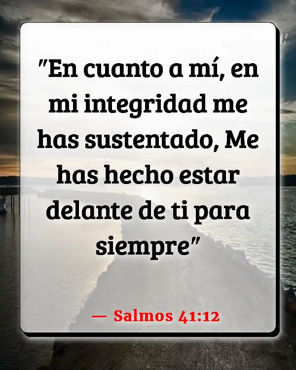Versículos De La Biblia   	Honestidad e integridad  (Salmos 41:12)