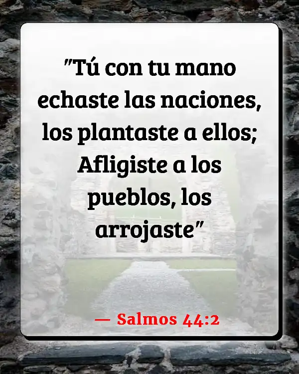 Versículos De La Biblia Sé fuerte (Salmos 44:2)