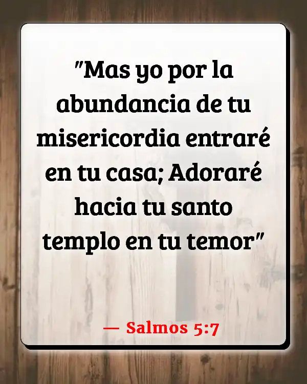 Versículos De La Biblia   	Buen día  (Salmos 5:7)
