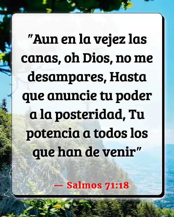 Versículos De La Biblia Edad y sabiduría (Salmos 71:18)