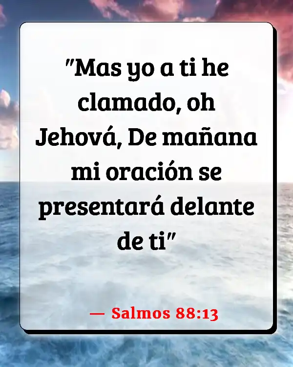 Versículos De La Biblia Mañana (Salmos 88:13)