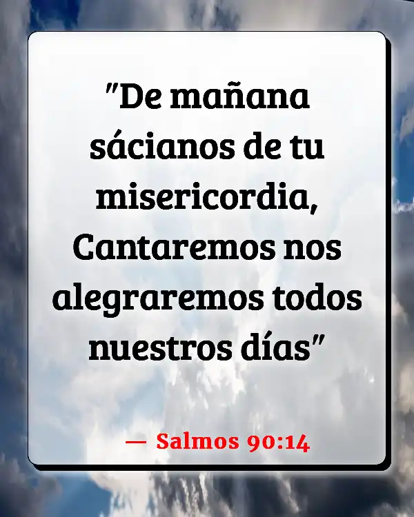 Versículos De La Biblia Mañana (Salmos 90:14)