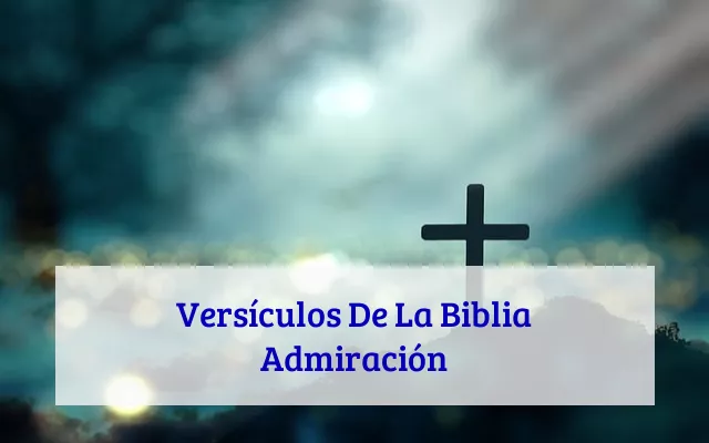 Versículos De La Biblia Admiración