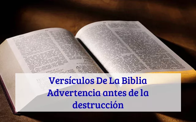Versículos De La Biblia Advertencia antes de la destrucción
