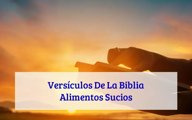 Versículos De La Biblia Alimentos Sucios